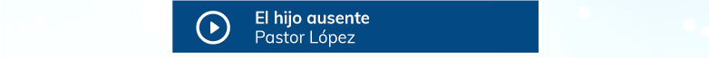 El hijo ausente - Pastor López