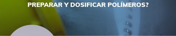 al momento de preparar y dosificar polímeros?